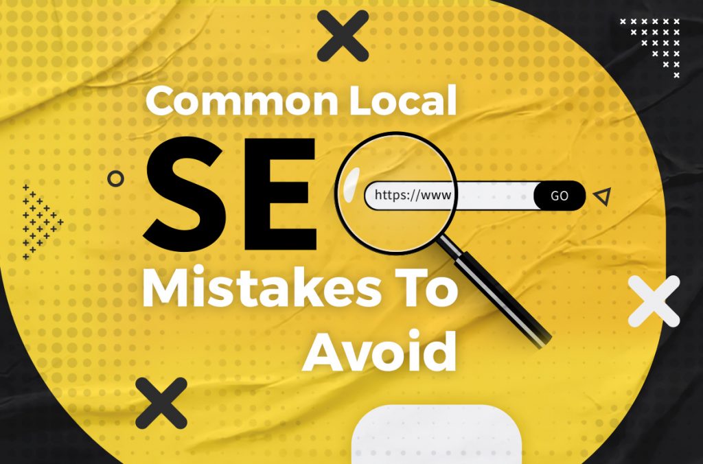 Local SEO Mistakes to Avoid in 2022