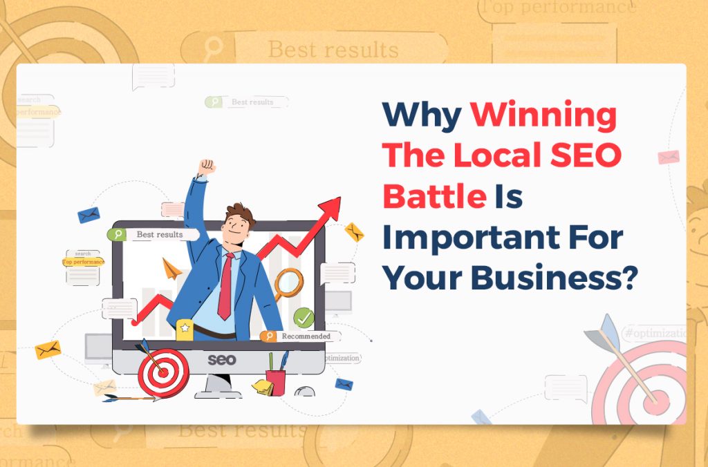 Why Winning The Local SEO Battle Is Important For Your Business