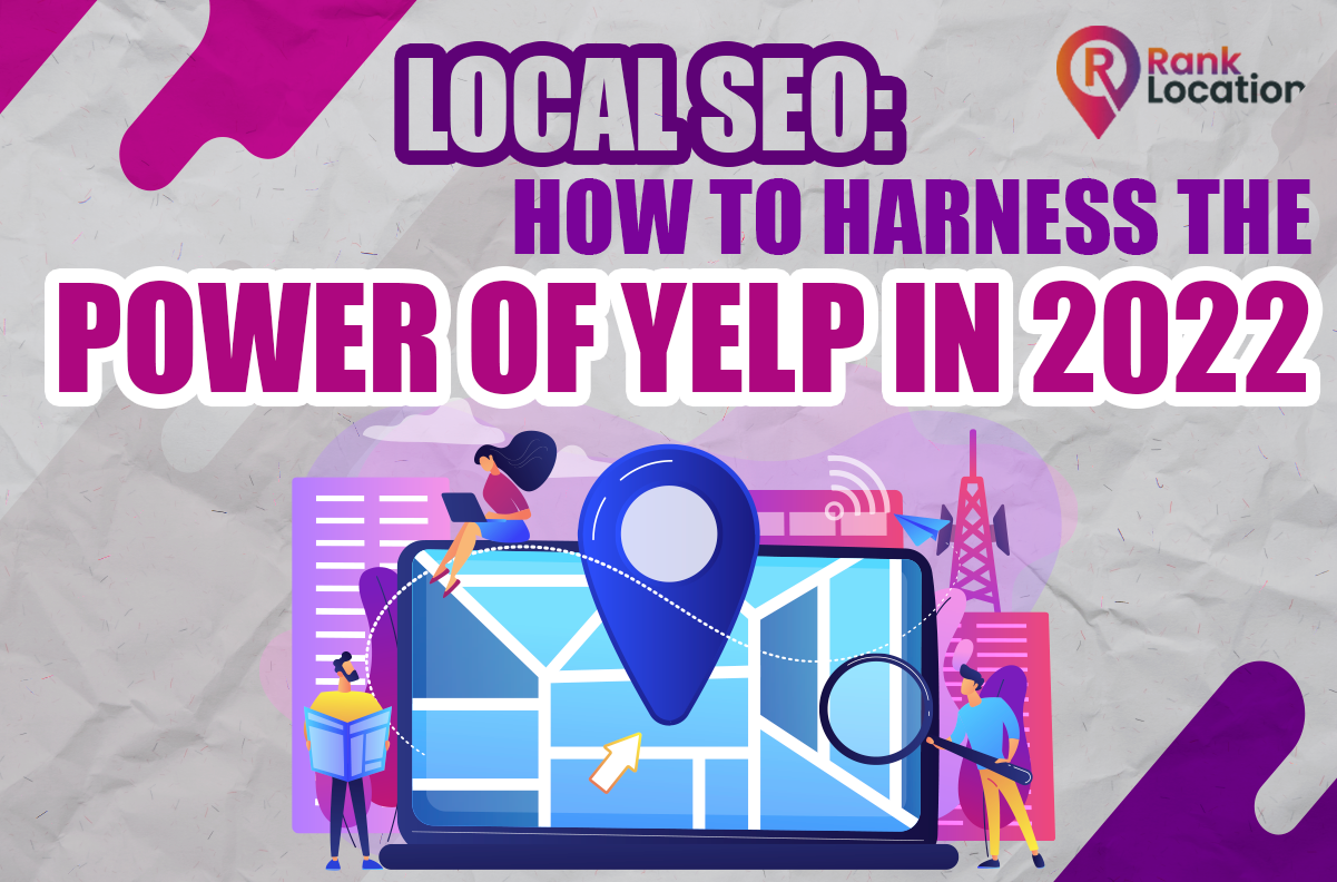 Local SEO: How to Harness the Power of Yelp in 2022